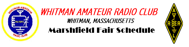 Whitman Amateur Radio Club - Marshfield Fair Schedule